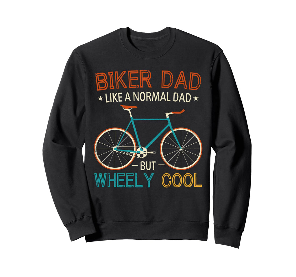 Im Biker Dad Fathers Day Wheely Sweatshirt - Fun Novelty Design Men Women - T-Shirt, Sweatshirt, Hoodie
