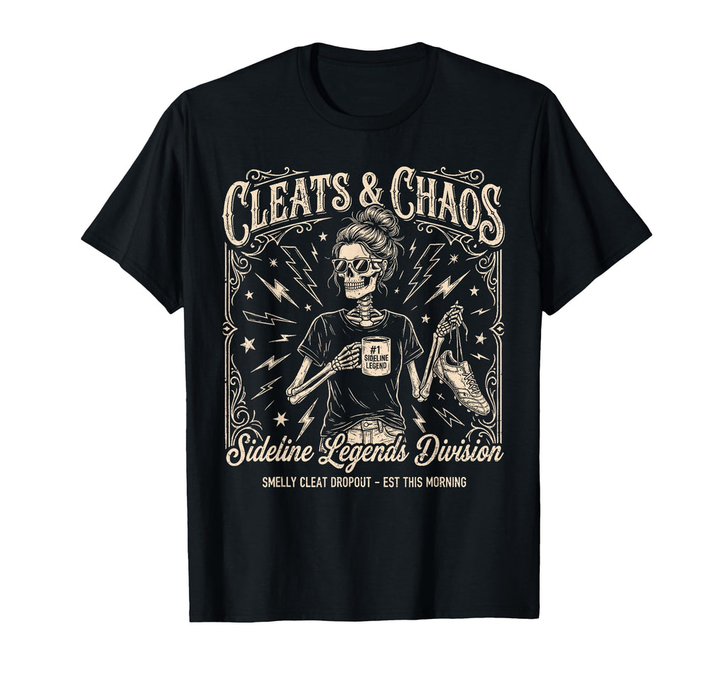 Cleats Chaos Skeleton Soccer Mom T-Shirt - Streetwear Style Men Women - T-Shirt, Sweatshirt, Hoodie