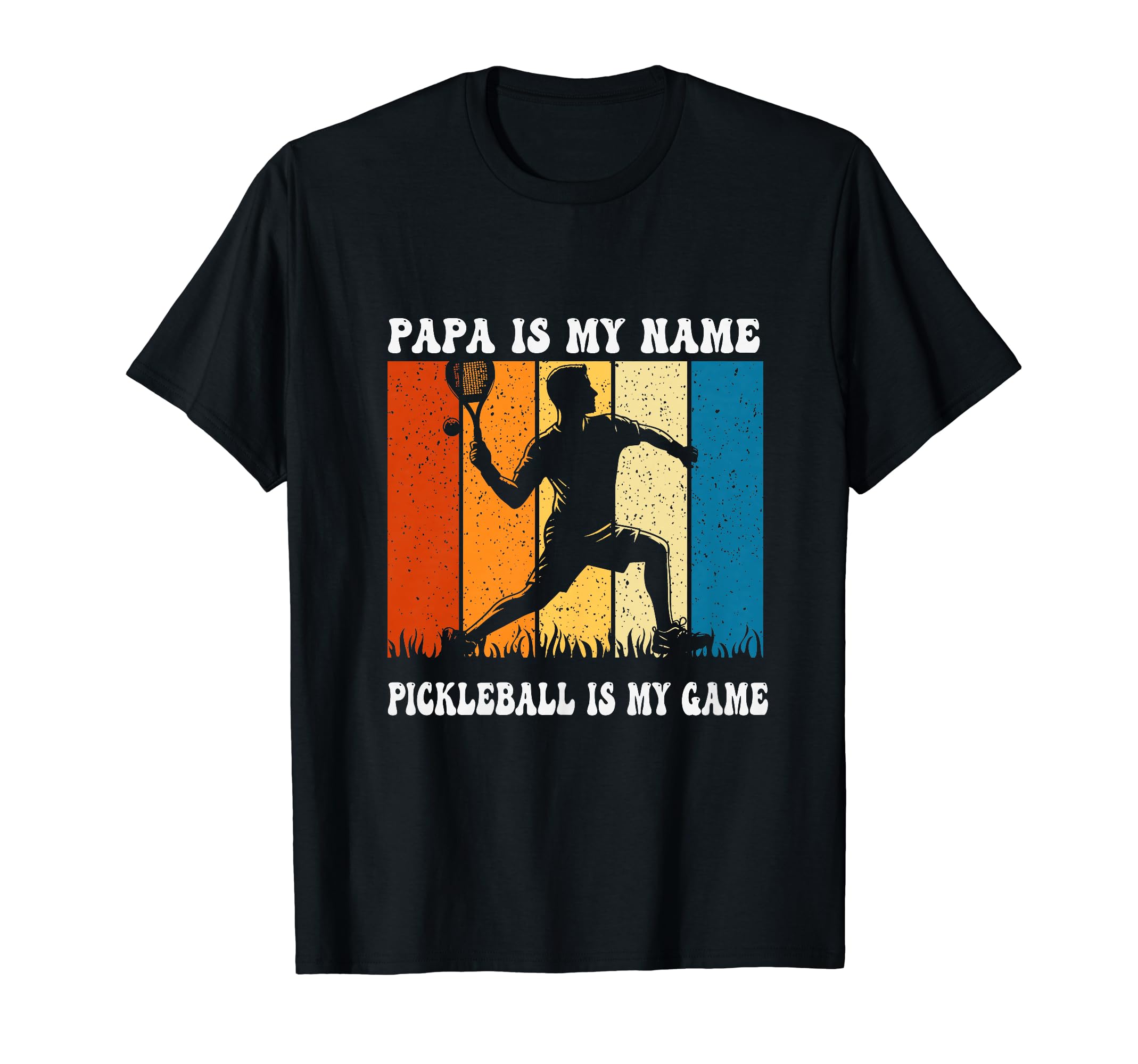 Papa Is My Name Pickleball Is My T-Shirt - Casual Everyday Wear Unisex - T-Shirt, Sweatshirt, Hoodie