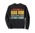 Its Not Dad Bod Its Father Figure Sweatshirt - Minimalist Print Unisex - T-Shirt, Sweatshirt, Hoodie
