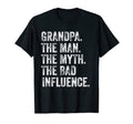 Funny Grandpa Myth Bad Influence Dad T-Shirt - Streetwear Style Men Women - T-Shirt, Sweatshirt, Hoodie