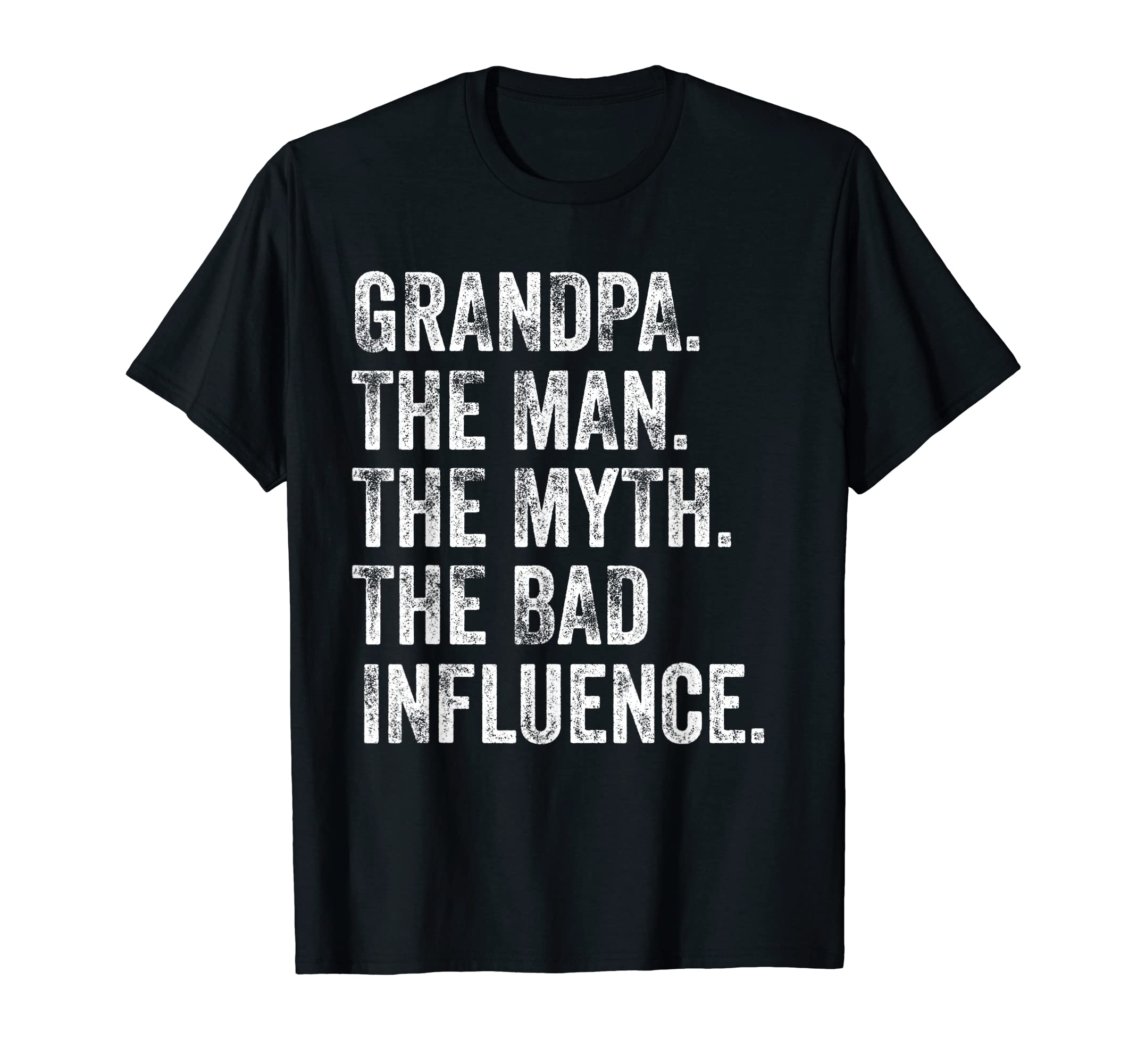 Funny Grandpa Myth Bad Influence Dad T-Shirt - Streetwear Style Men Women - T-Shirt, Sweatshirt, Hoodie