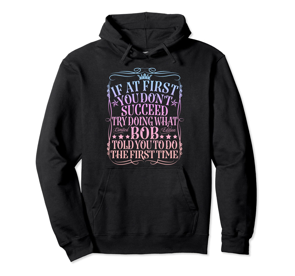 Funny Bob Gifts Fathers Day Funny Bob Hoodie - Novelty Apparel for Adults - T-Shirt, Sweatshirt, Hoodie