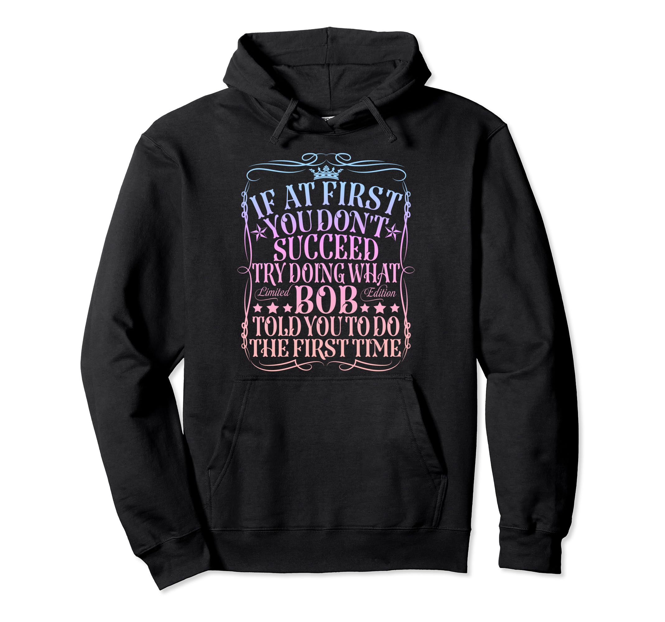 Funny Bob Gifts Fathers Day Funny Bob Hoodie - Novelty Apparel for Adults - T-Shirt, Sweatshirt, Hoodie