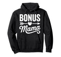 Bonus Mama Mom Step Parent Stepmother Hoodie - Trendy Graphic for Adults - T-Shirt, Sweatshirt, Hoodie