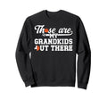 Those Are My Grandkids Soccer Sweatshirt - Minimalist Print for Adults - T-Shirt, Sweatshirt, Hoodie