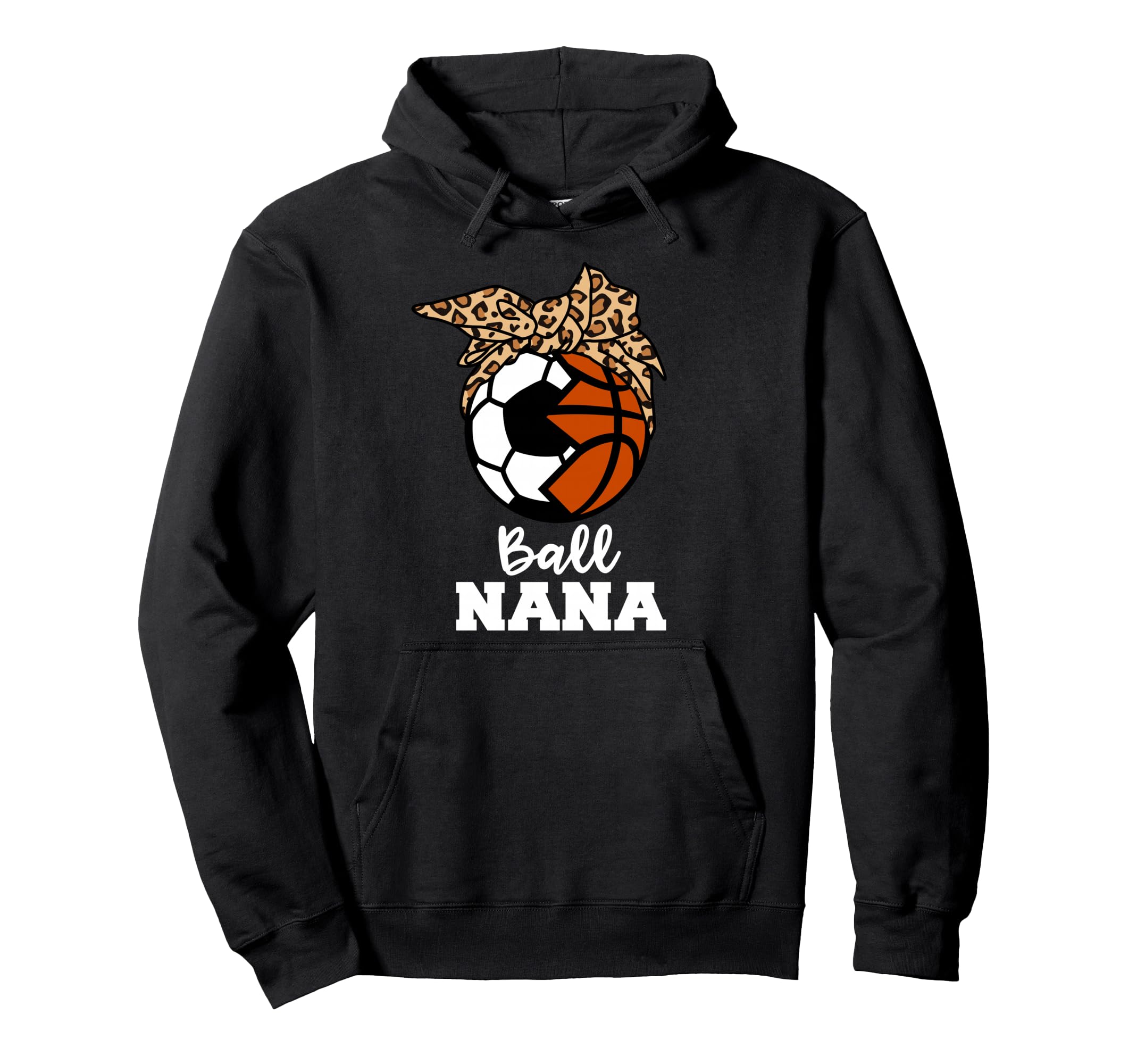 Ball Nana Funny Soccer Basketball Hoodie - Casual Everyday Wear for Adults - T-Shirt, Sweatshirt, Hoodie