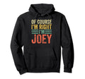 Funny Personalized Name Course Im Right Hoodie - Graphic Print for Adults - T-Shirt, Sweatshirt, Hoodie