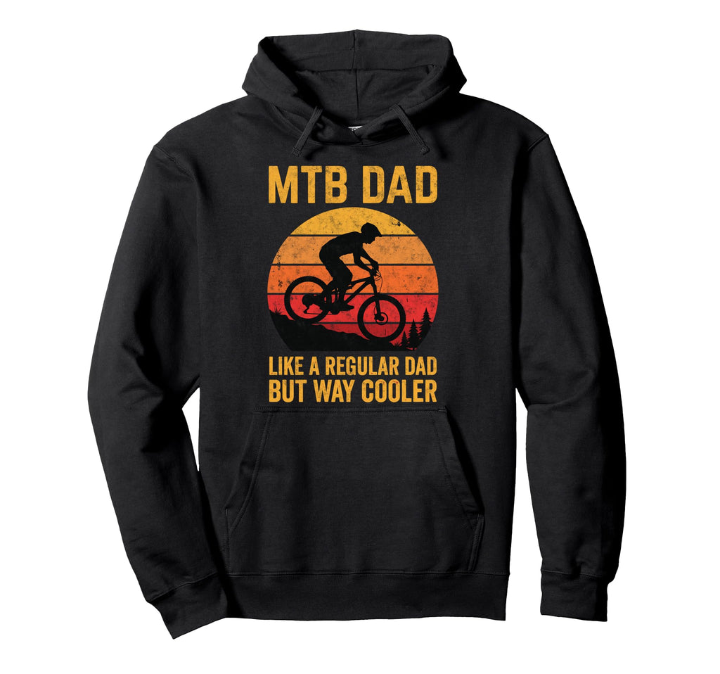 Mtb Mountain Bike Dad Like Regular But Hoodie - Novelty Apparel Men Women - T-Shirt, Sweatshirt, Hoodie