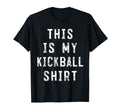 This Is My Kickball Soccer T-Shirt - Casual Everyday Wear Men Women - T-Shirt, Sweatshirt, Hoodie