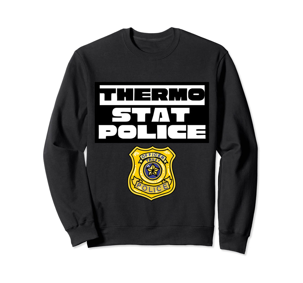 Thermostat Police Police Dad Sweatshirt - Streetwear Style for Adults - T-Shirt, Sweatshirt, Hoodie