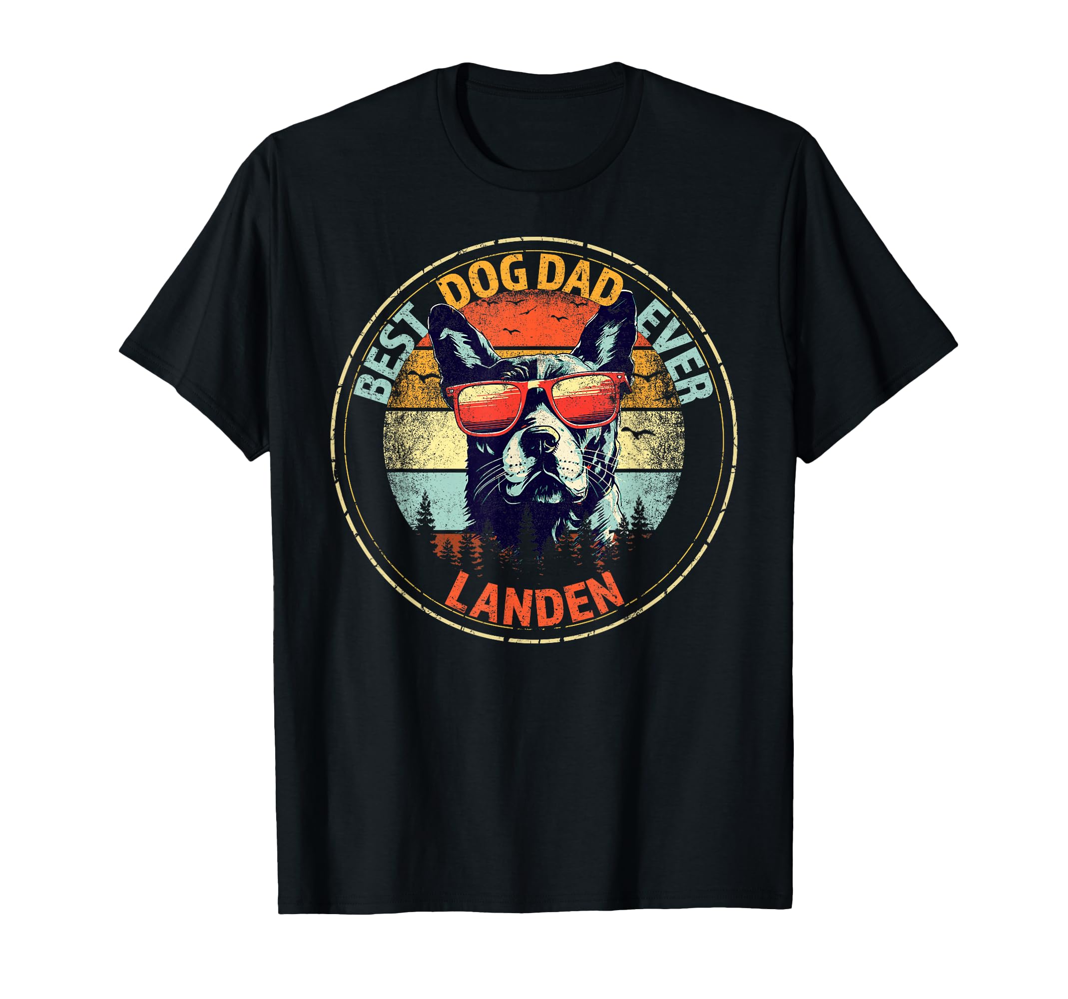 Landen Best Dog Dad Ever Funny Custom T-Shirt - Trendy Graphic Men Women - T-Shirt, Sweatshirt, Hoodie