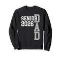Proud Senior Dad 2026 Class 2026 Dad Sweatshirt - Graphic Print Men Women - T-Shirt, Sweatshirt, Hoodie