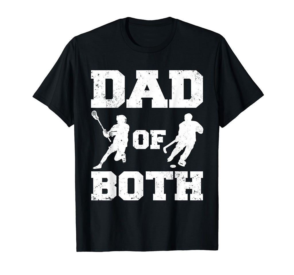 Dad Both Funny Lacrosse Hockey Dad T-Shirt - Casual Everyday Wear Unisex - T-Shirt, Sweatshirt, Hoodie