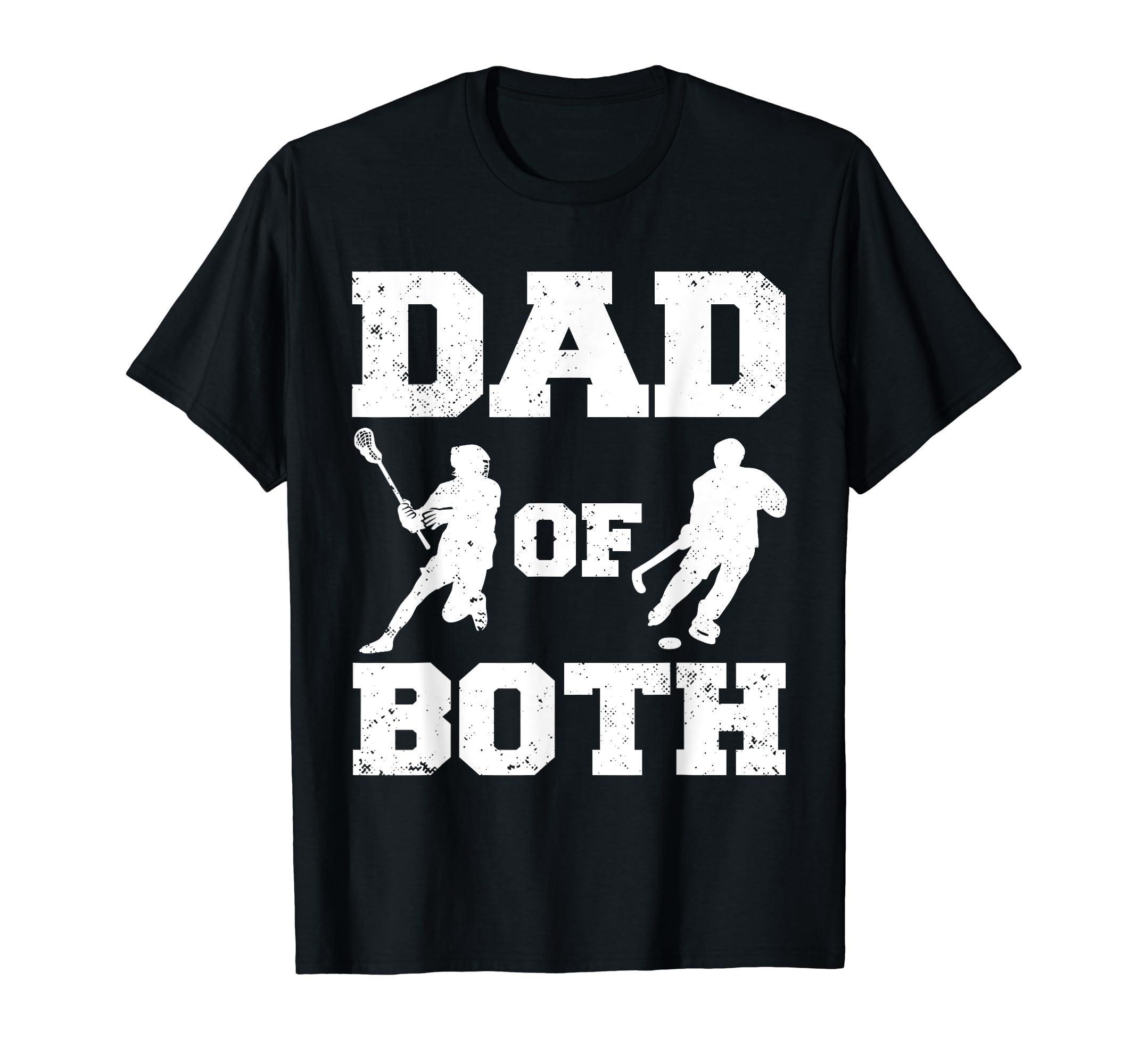 Dad Both Funny Lacrosse Hockey Dad T-Shirt - Casual Everyday Wear Unisex - T-Shirt, Sweatshirt, Hoodie