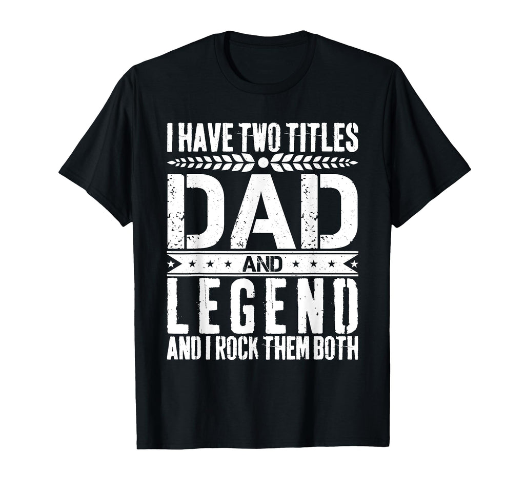 Dad And Legend Father Day T-Shirt - Fun Novelty Design for Adults - T-Shirt, Sweatshirt, Hoodie