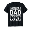 Dad And Legend Father Day T-Shirt - Fun Novelty Design for Adults - T-Shirt, Sweatshirt, Hoodie