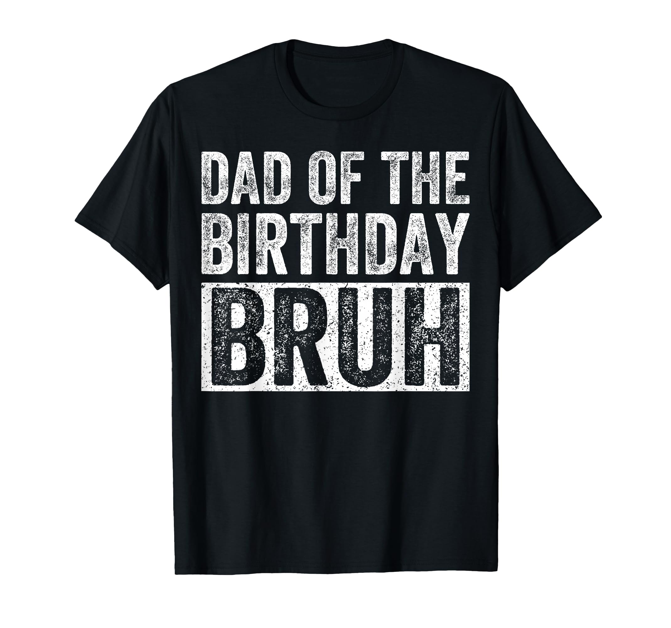 Dad Birthday Bruh Matching Family T-Shirt - Fun Novelty Design Men Women - T-Shirt, Sweatshirt, Hoodie