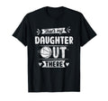 Thats My Daughter Out There Basketball T-Shirt - Streetwear Style Unisex - T-Shirt, Sweatshirt, Hoodie