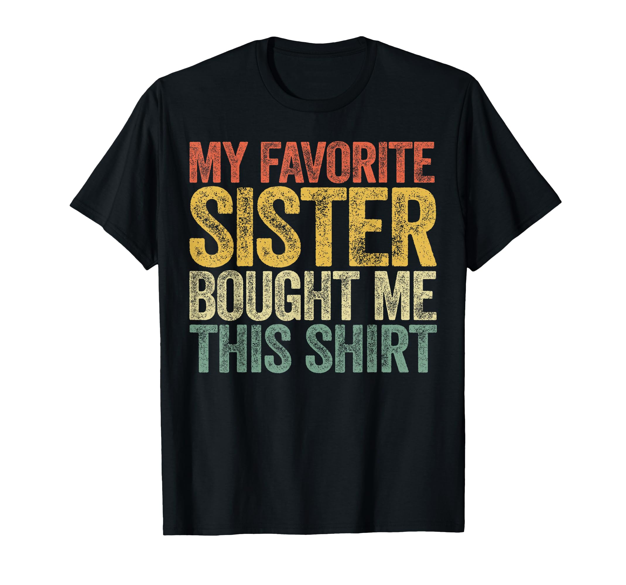 My Favorite Sister Bought Me This T-Shirt - Minimalist Print for Adults - T-Shirt, Sweatshirt, Hoodie