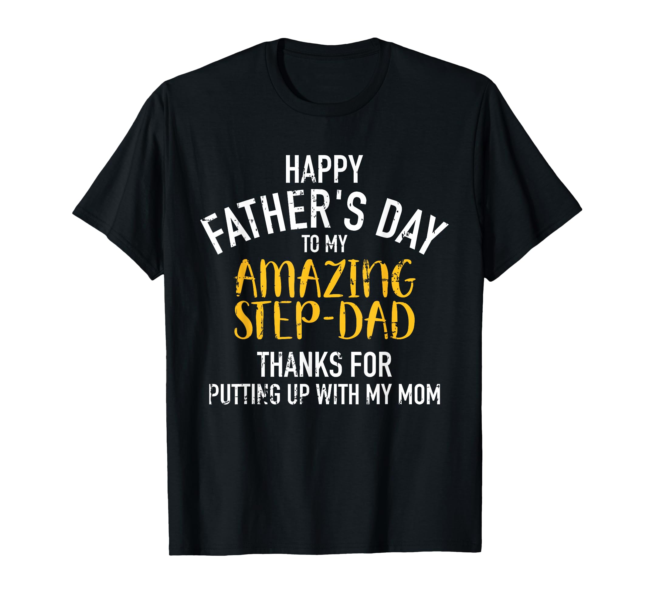 Happy Fathers Day Step Dad Small T-Shirt - Casual Everyday Wear Unisex - T-Shirt, Sweatshirt, Hoodie