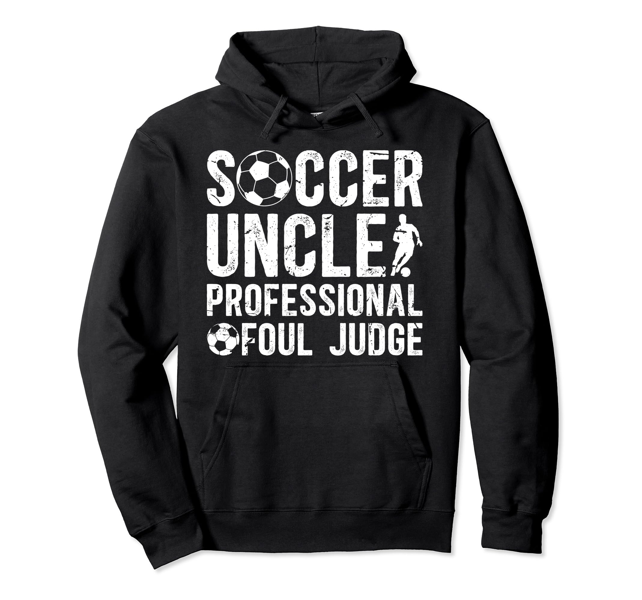 Soccer Uncle Foul Judge Uncle Soccer Player Hoodie - Trendy Graphic Unisex - T-Shirt, Sweatshirt, Hoodie