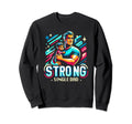 Single Dad Parenting Single Sweatshirt - Casual Everyday Wear Unisex - T-Shirt, Sweatshirt, Hoodie
