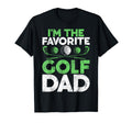 Im Favorite Golf Dad T-Shirt - Fun Novelty Design Unisex - T-Shirt, Sweatshirt, Hoodie