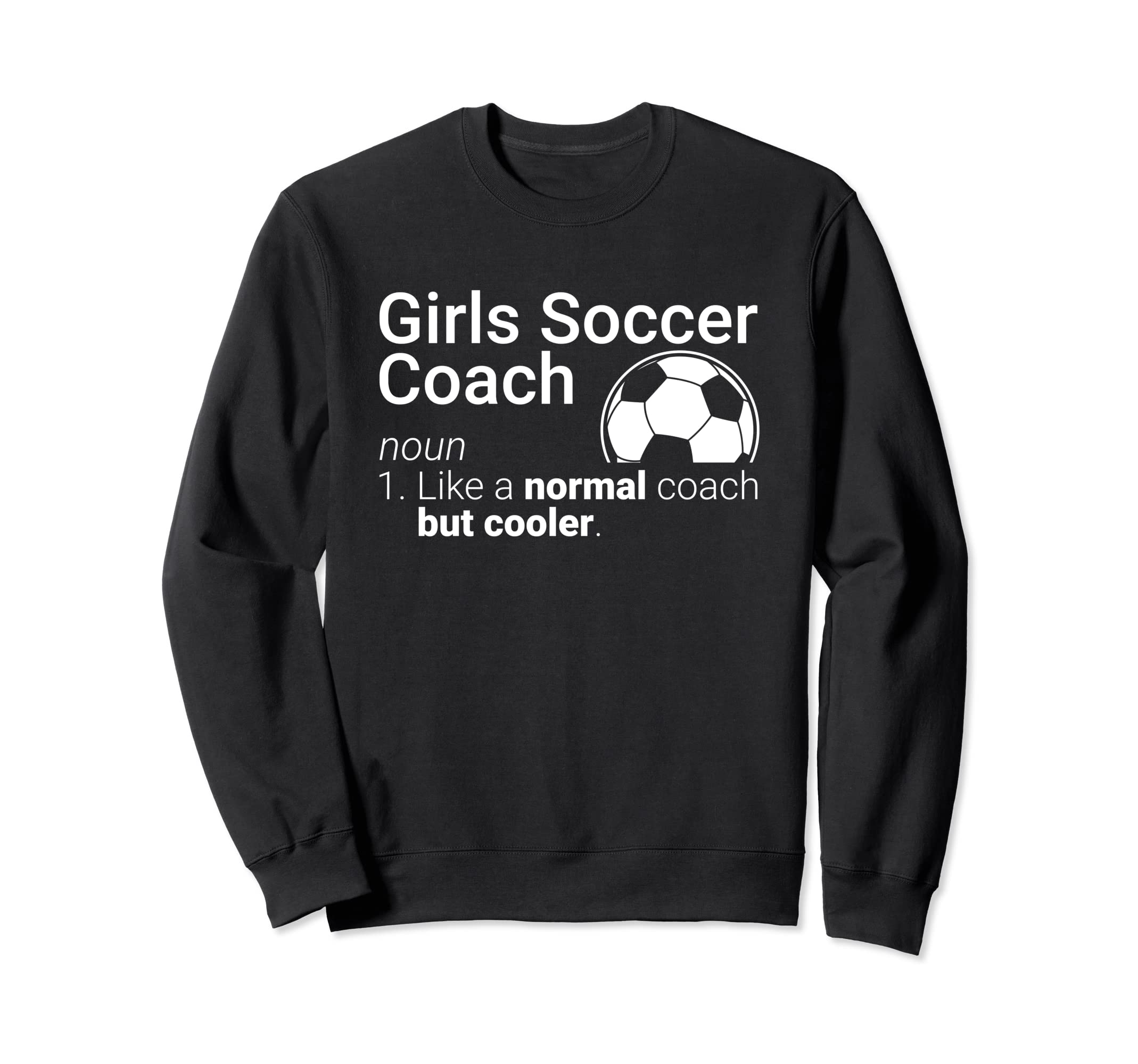 Soccer Coach Funny Soccer Definition Sweatshirt - Streetwear Style Unisex - T-Shirt, Sweatshirt, Hoodie