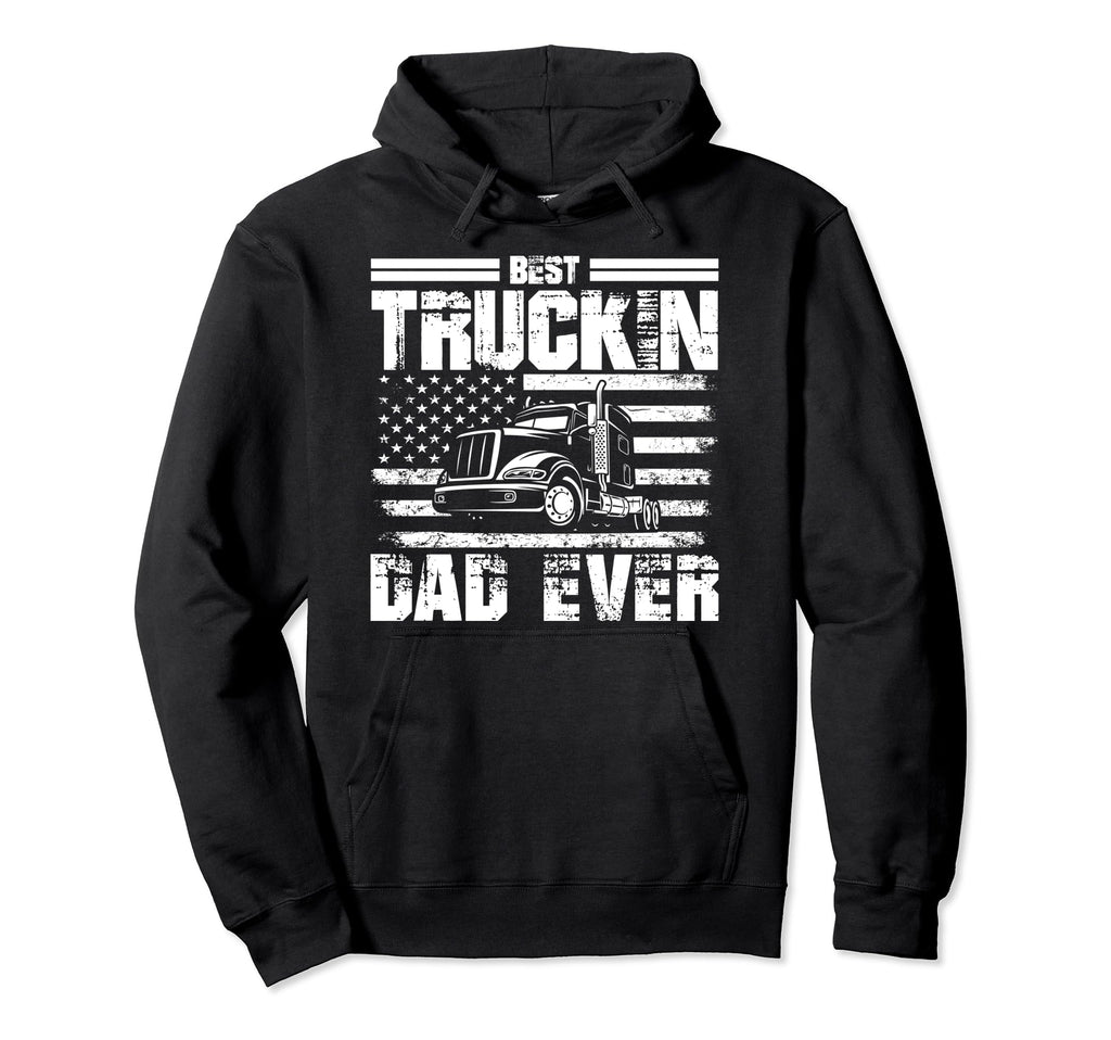 Best Truckin Dad Ever Big Rig Trucker Hoodie - Unique Graphic for Adults - T-Shirt, Sweatshirt, Hoodie