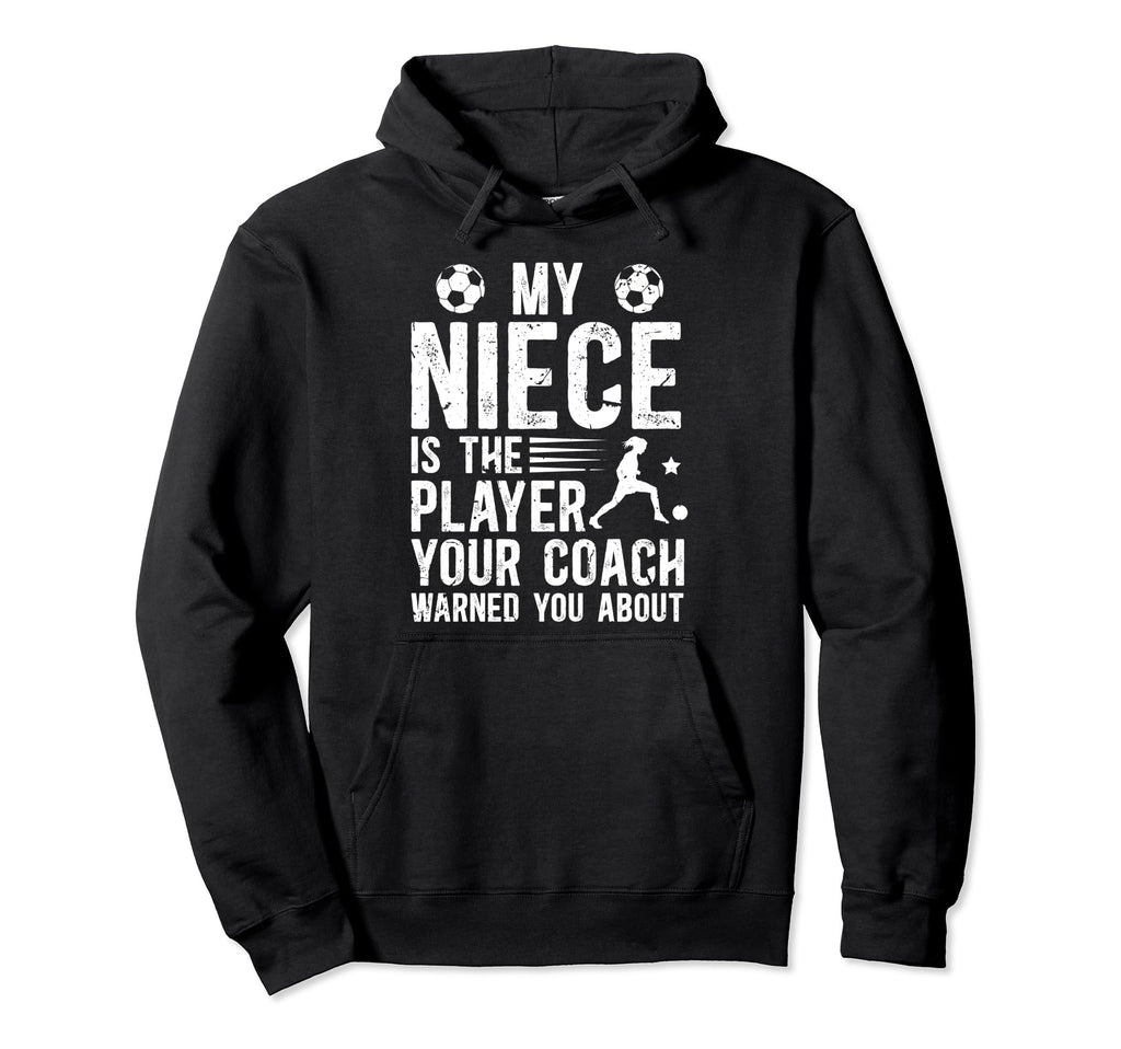 My Niece Is Soccer Player Uncle Soccer Hoodie - Trendy Graphic for Adults - T-Shirt, Sweatshirt, Hoodie