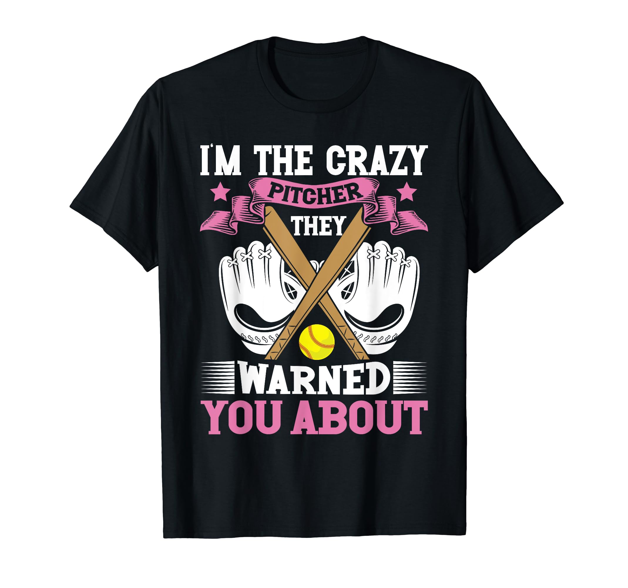 Im Crazy Pitcher They Warned You T-Shirt - Novelty Apparel for Adults - T-Shirt, Sweatshirt, Hoodie