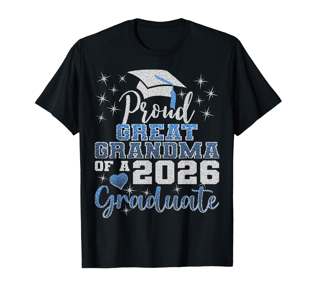 Super Proud Great Grandma 2026 Graduate T-Shirt - Graphic Print Unisex - T-Shirt, Sweatshirt, Hoodie