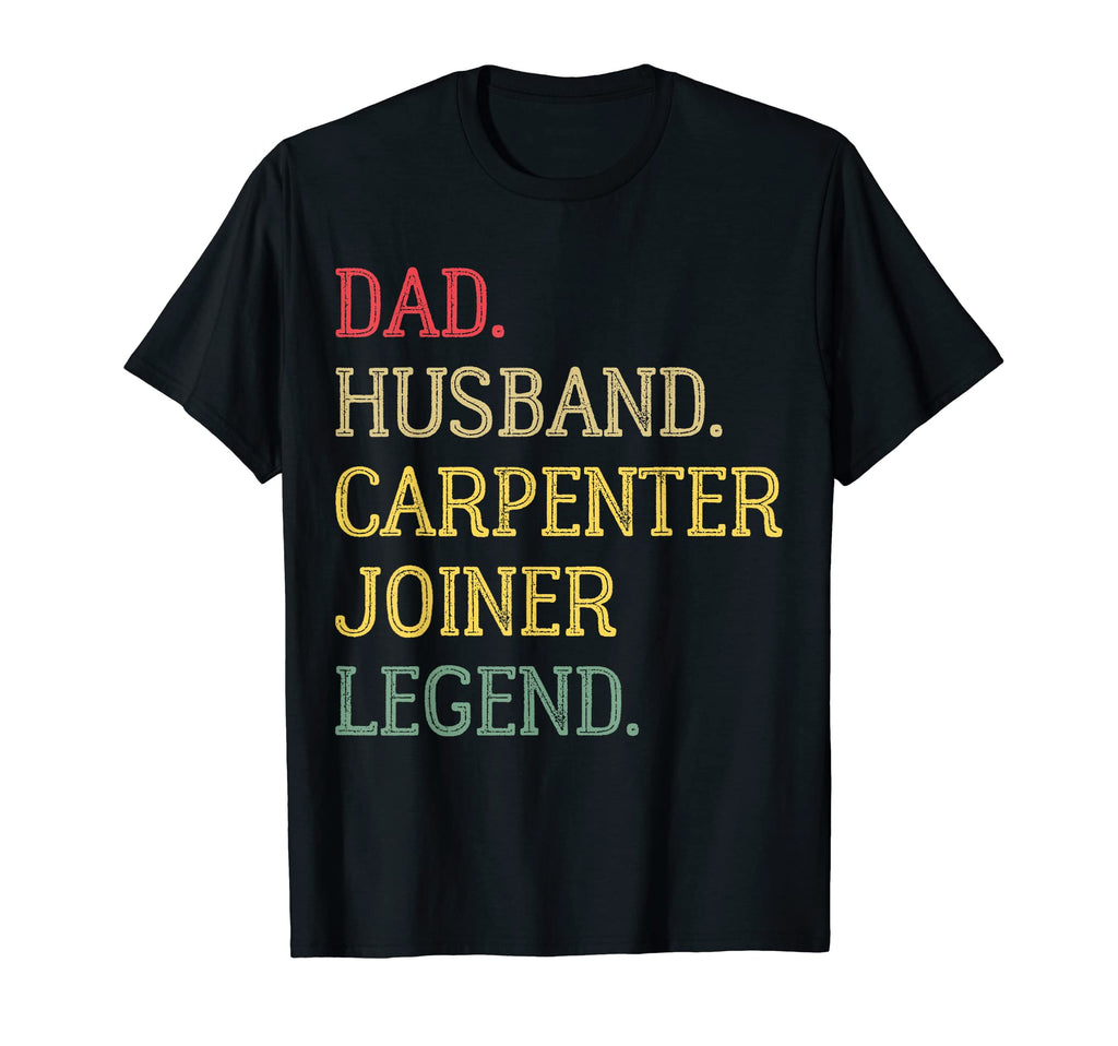 Dad Husband Carpenter Joiner Legend T-Shirt - Streetwear Style Men Women - T-Shirt, Sweatshirt, Hoodie