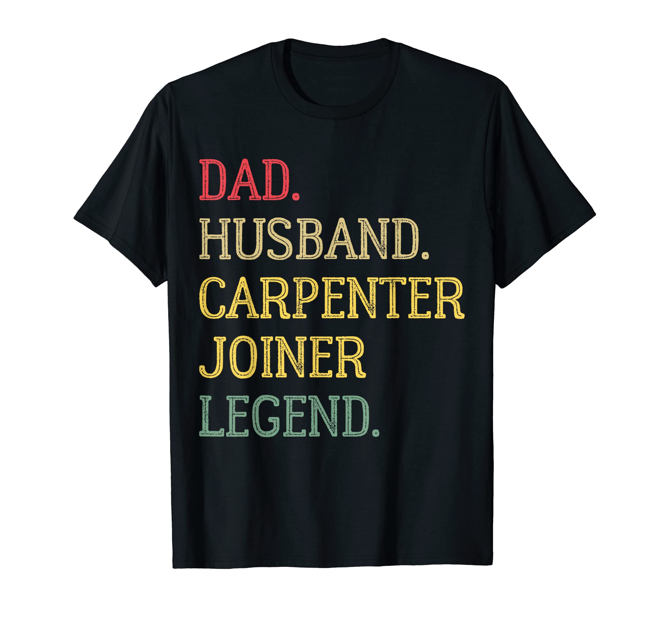 Dad Husband Carpenter Joiner Legend T-Shirt - Streetwear Style Men Women - T-Shirt, Sweatshirt, Hoodie