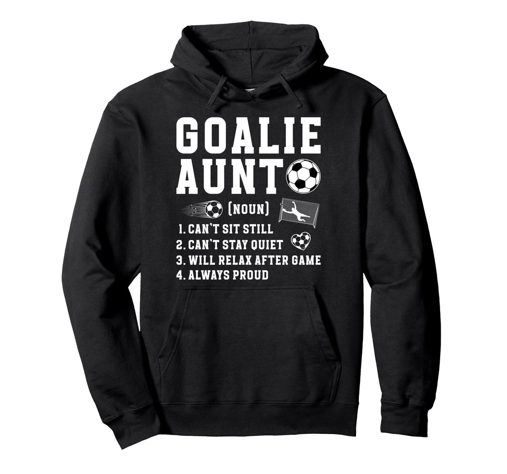 Soccer Goalie Aunt Definition Soccer Hoodie - Graphic Print for Adults - T-Shirt, Sweatshirt, Hoodie