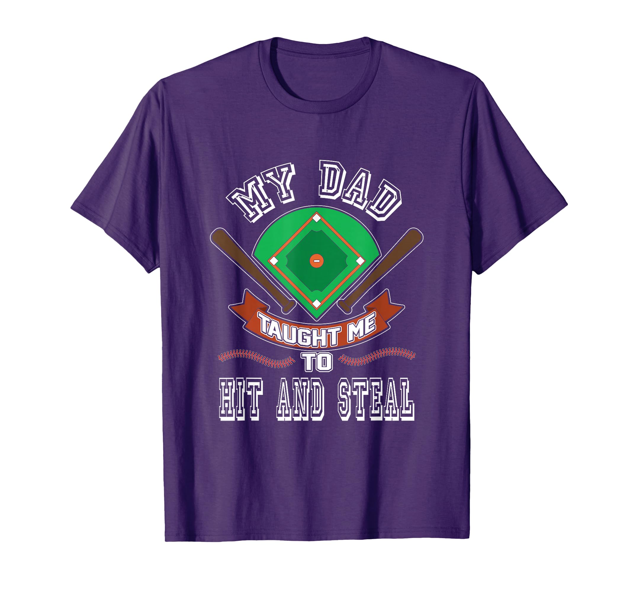 My Dad Taught Me To Hit And Steal Fun T-Shirt - Unique Graphic Men Women - T-Shirt, Sweatshirt, Hoodie