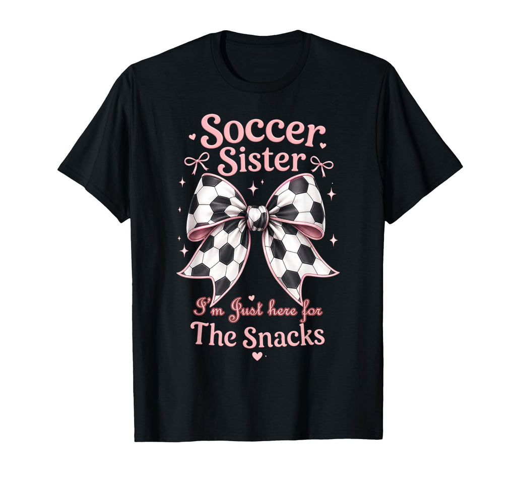 Soccer Sister Here Snacks Soccer Player T-Shirt - Trendy Graphic Unisex - T-Shirt, Sweatshirt, Hoodie