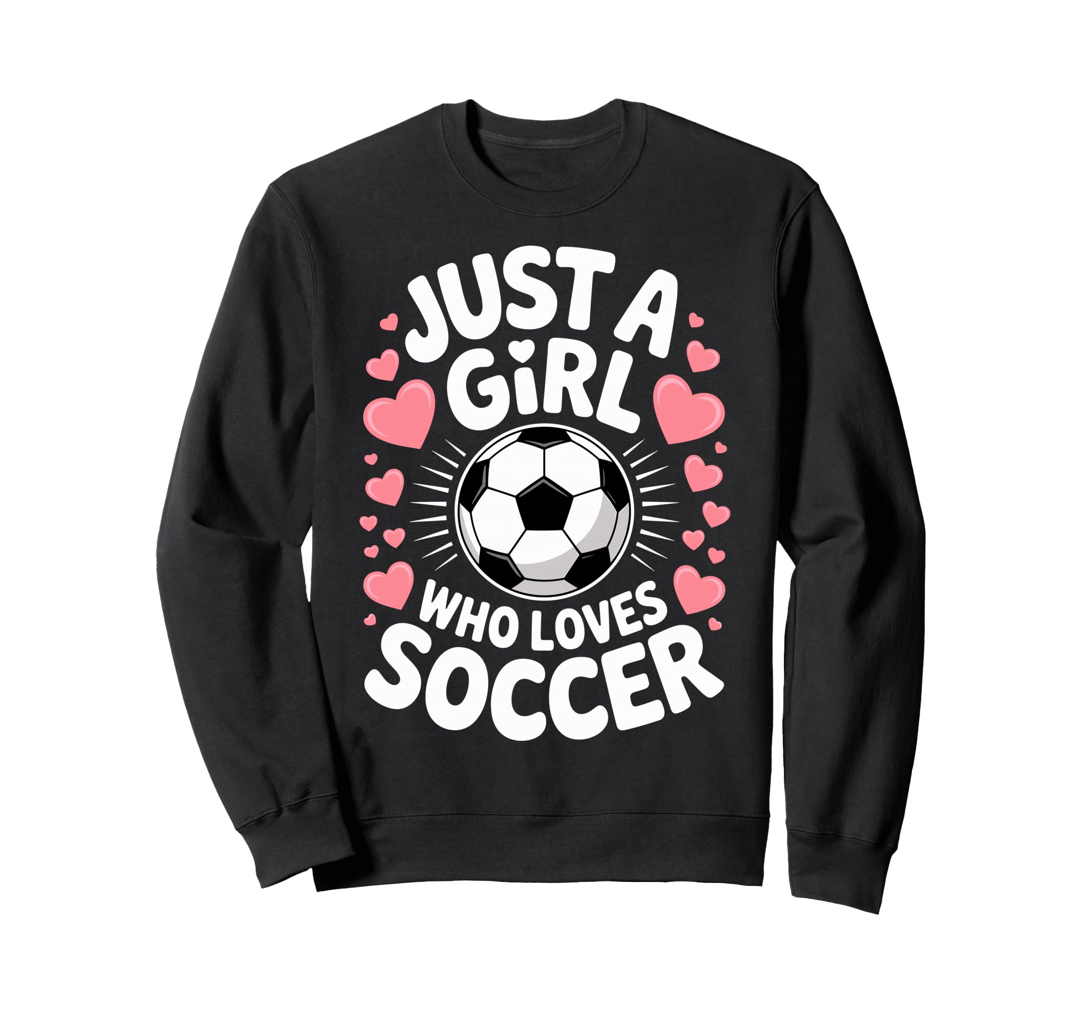 Just Who Loves Soccer Football Sweatshirt - Trendy Graphic for Adults - T-Shirt, Sweatshirt, Hoodie