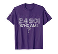 Funny Who Am I 24601 T-Shirt - Unique Graphic Unisex - T-Shirt, Sweatshirt, Hoodie