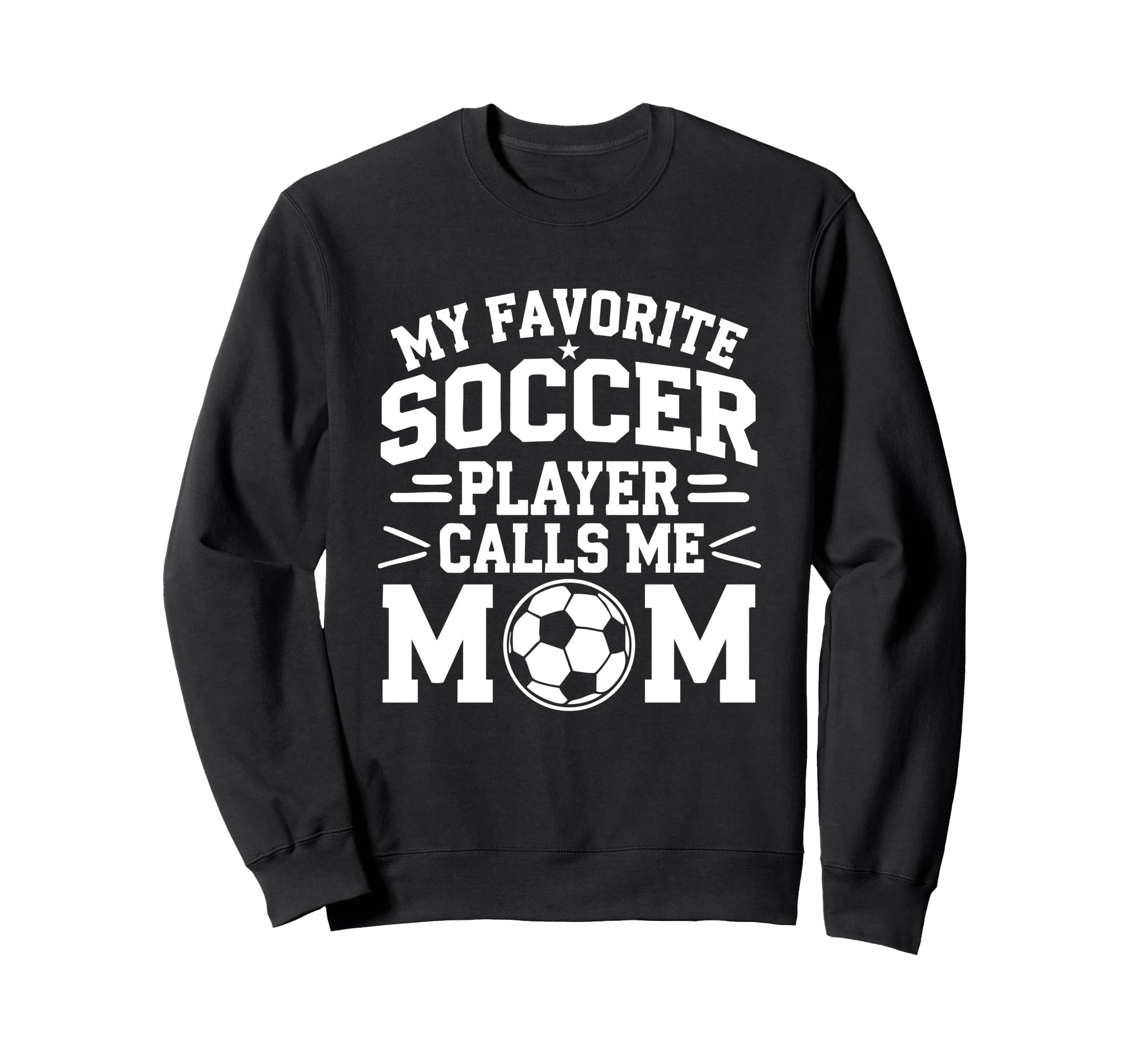My Favorite Soccer Player Calls Me Sweatshirt - Graphic Print for Adults - T-Shirt, Sweatshirt, Hoodie