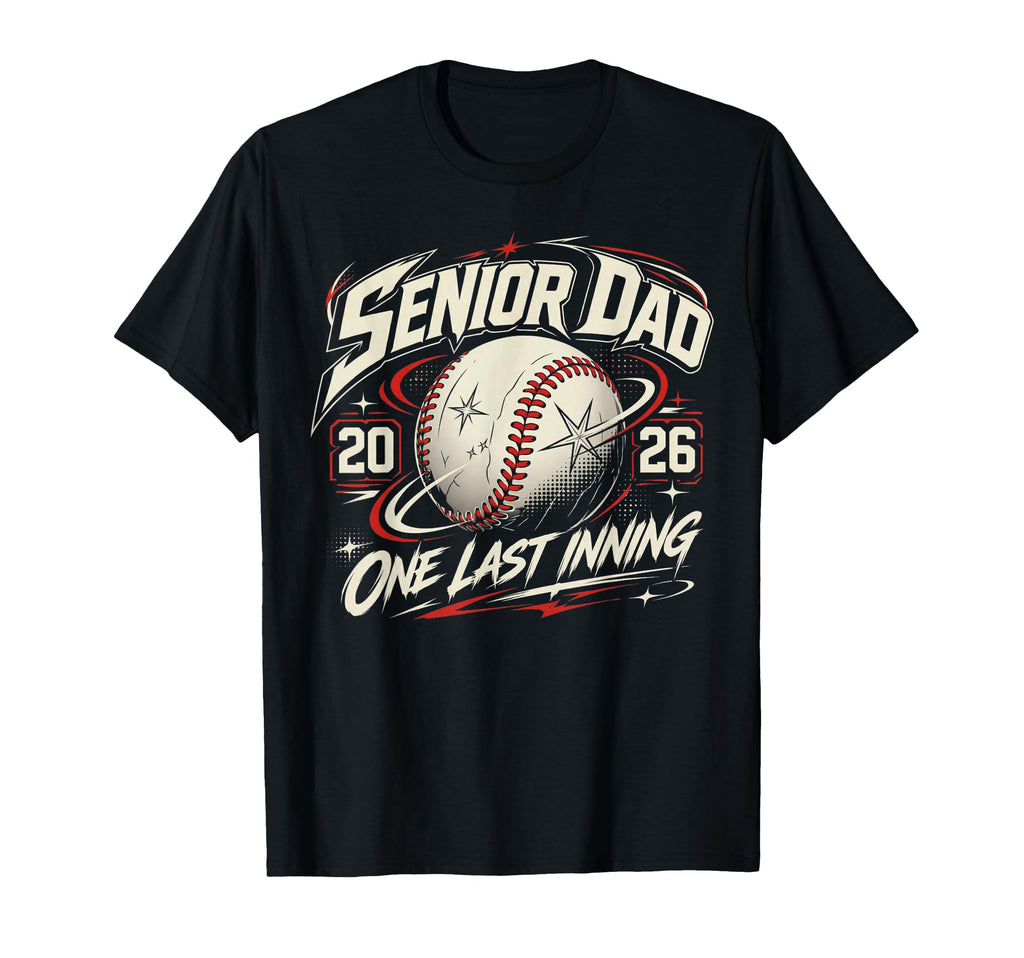 Baseball Senior Dad 2026 Last Inning T-Shirt - Custom Art Print Men Women - T-Shirt, Sweatshirt, Hoodie