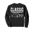 Grandpa Car Lover Funny Driver Dad Sweatshirt - Fun Novelty Design Unisex - T-Shirt, Sweatshirt, Hoodie