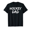 Hockey Gift High School Sports Dad T-Shirt - Casual Everyday Wear Unisex - T-Shirt, Sweatshirt, Hoodie