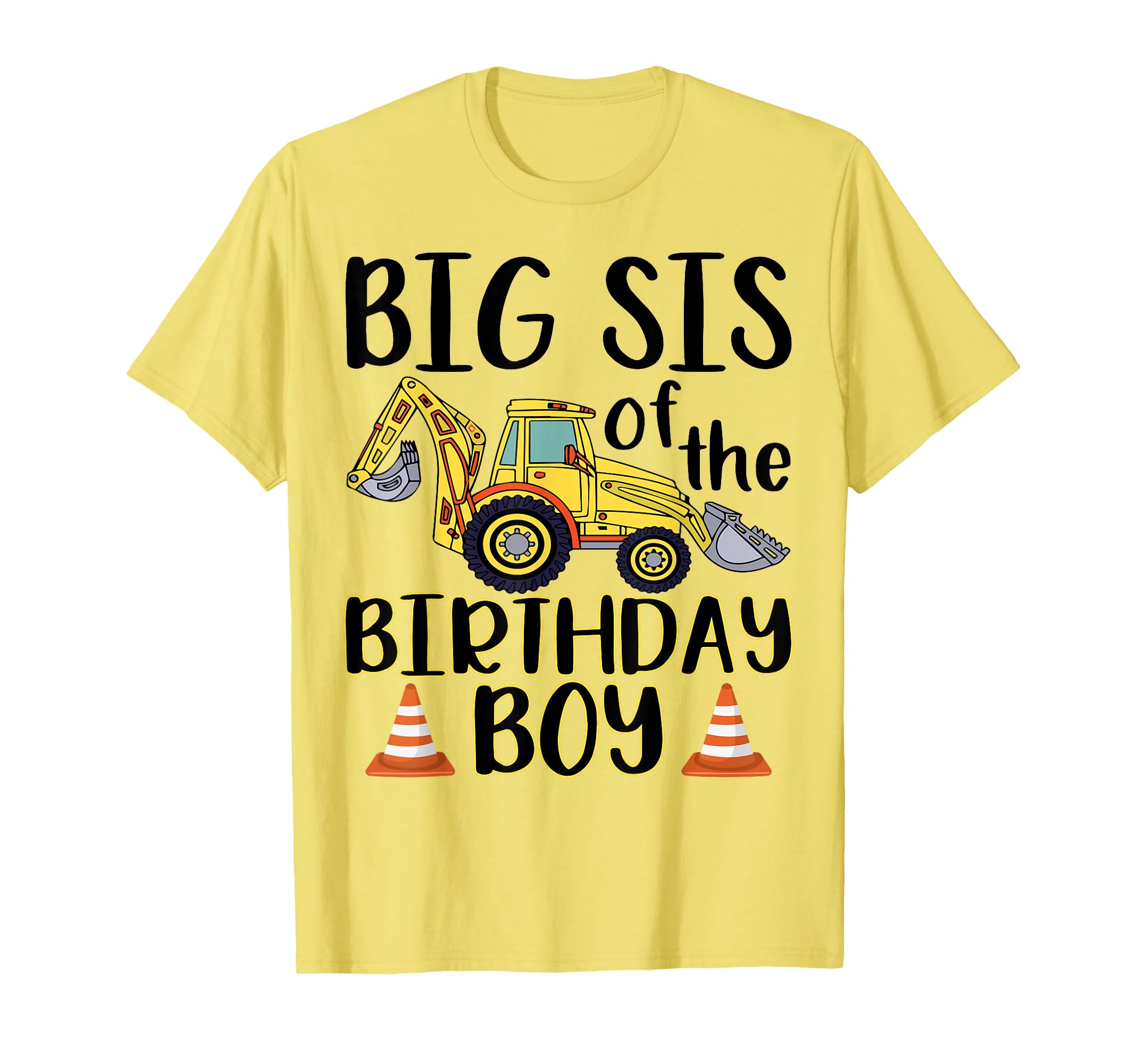 Big Sis Birthday Excavator Construction T-Shirt - Graphic Print Unisex - T-Shirt, Sweatshirt, Hoodie