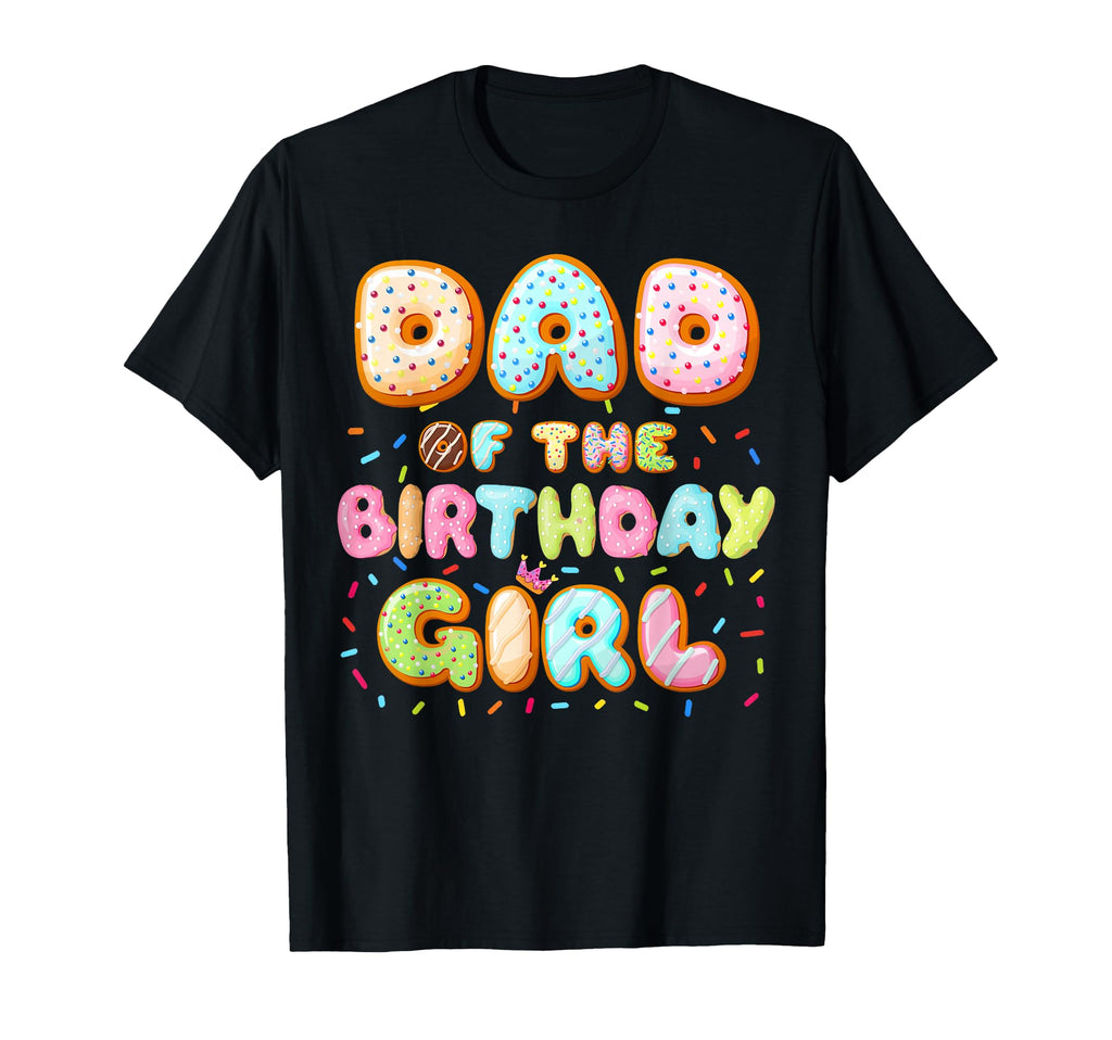 Dad Birthday Sweet Donut Birthday T-Shirt - Novelty Apparel for Adults - T-Shirt, Sweatshirt, Hoodie