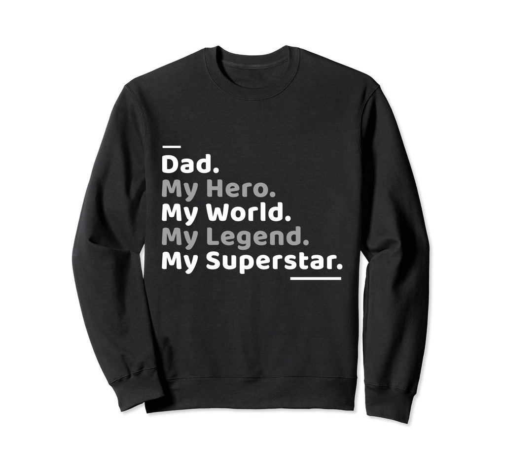 Novelty My Dad Hero Legend Superstar Sweatshirt - Custom Art Print Unisex - T-Shirt, Sweatshirt, Hoodie