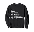 Novelty My Dad Hero Legend Superstar Sweatshirt - Custom Art Print Unisex - T-Shirt, Sweatshirt, Hoodie