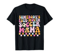 Somebodys Loud Mouth Soccer Mama T-Shirt - Unique Graphic Men Women - T-Shirt, Sweatshirt, Hoodie