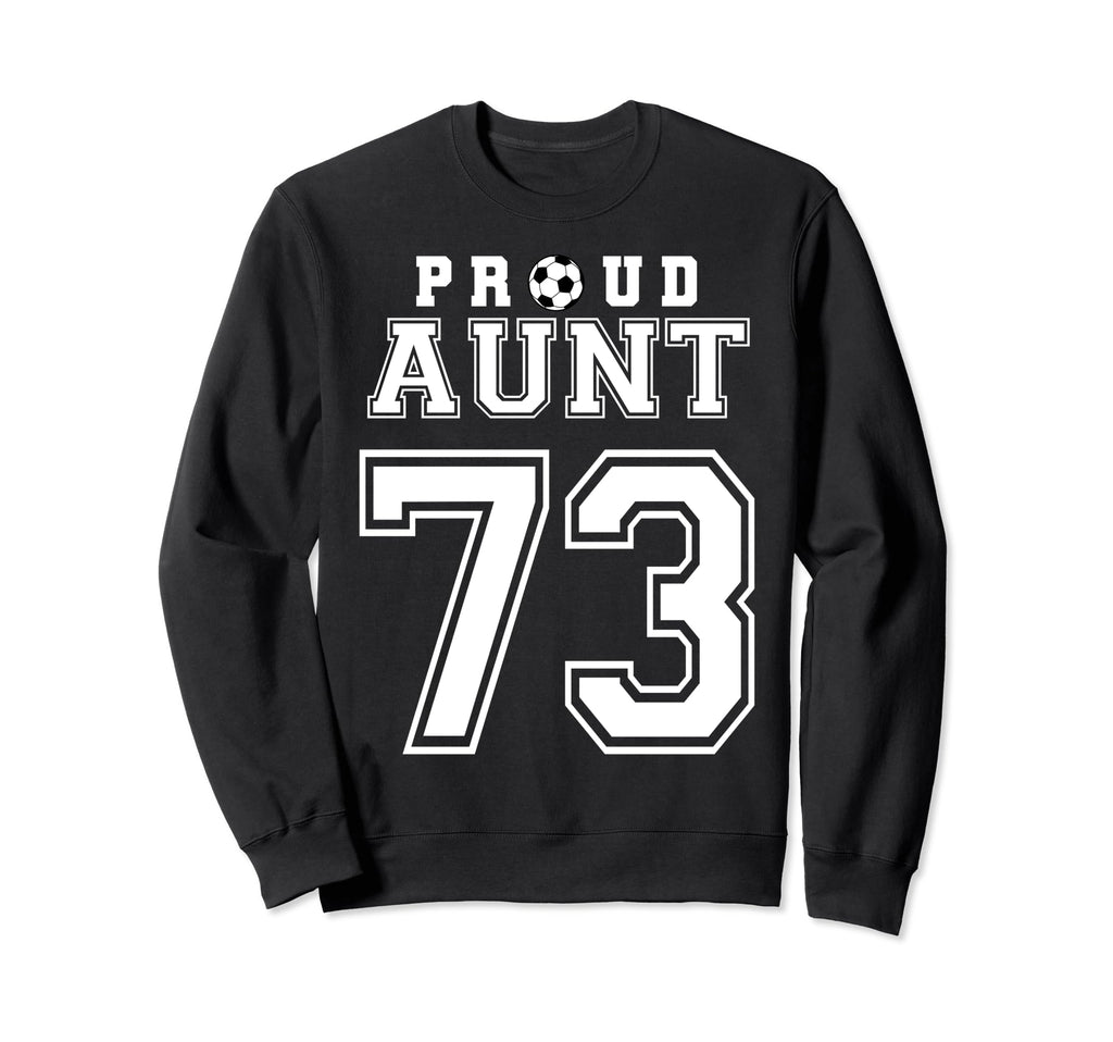 Number 73 Custom Proud Soccer Sweatshirt - Novelty Apparel for Adults - T-Shirt, Sweatshirt, Hoodie
